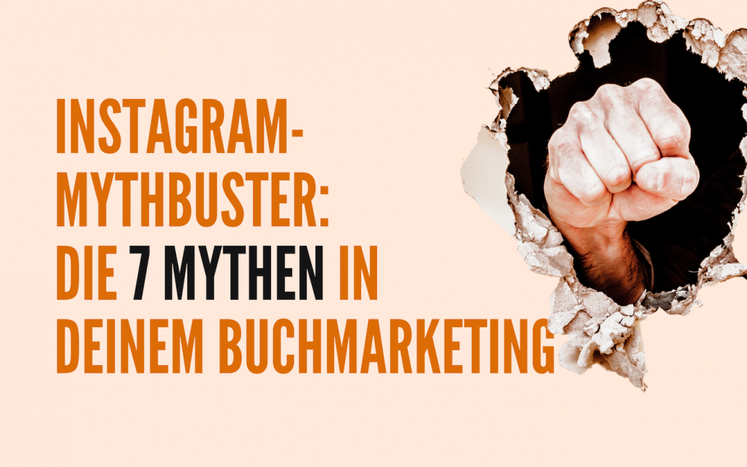 Instagram-Mythbuster: Die 7 größten Mythen in deinem Buchmarketing