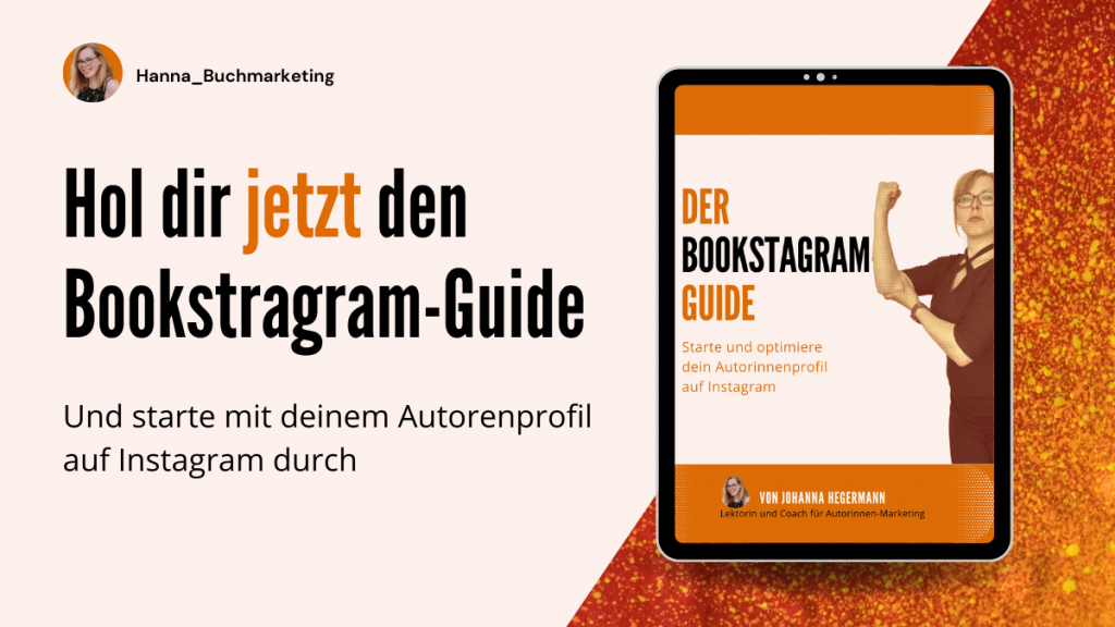 Starte mit deinem Autorinnen-Profil auf Instagram durch: Der Bookstagram Guide von Hanna Buchmarketing (Johanna Hegermann) hilft dir dabei