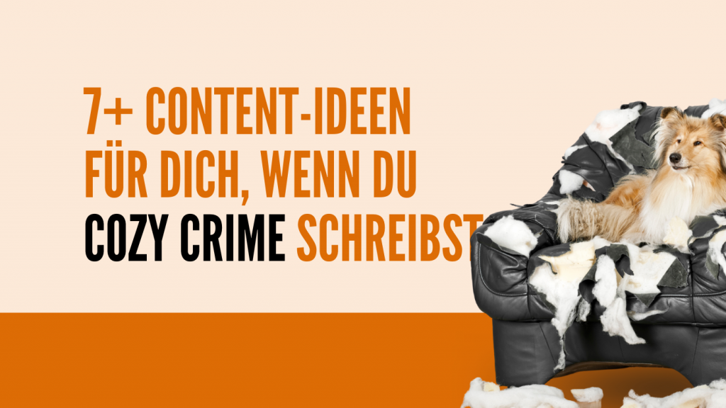 7+ Content-Ideen für dich als Autorin, wenn du cozy crime schreibst
